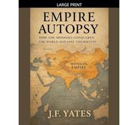 Empire Autopsy: How the Mongols Conquered the World and Lost Themselves