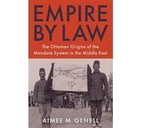 Empire by Law: The Ottoman Origins of the Mandate System in the Middle East