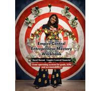 Empire Central Entrepreneur Mastery Workbook: Your Operating System for goals, KPIs, and accountability