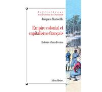 Empire colonial et capitalisme français Histoire d'un divorce - Jacques Marseille - Albin Michel - broché - Etude