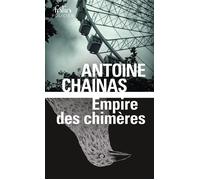 Antoine Chainas – Empire des chimères – Gallimard