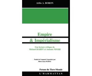 Empire et Impérialisme Une lecture critique de Michael HARDT et Antonio NEGRI - Atilio A. Boron - L'harmattan - broché - Etude