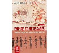 Empire et Metissages: Indiens et Franais Dans le Pays d'en Haut