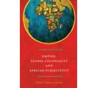 Empire, Global Coloniality And African Subjectivity
