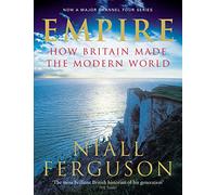 Empire: How Britain Made the Modern World