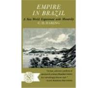 Empire in Brazil: A New World Experiment with Monarchy Haring, C. H. (Auteur)