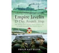Empire Javelin, D-Day Assault Ship: The Royal Navy Vessel That Landed the Us 116th Infantry on Omaha Beach
