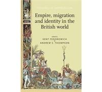 Empire Migration and Identity in the British World Index by Keith Povey , Edited by Kent Fedorowich , Edited by Andrew Thompson (Auteur)
