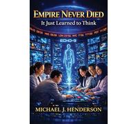 Empire Never Died: It Just Learned to Think