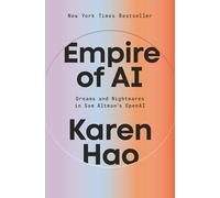 Empire of AI: Dreams and Nightmares in Sam Altman's OpenAI