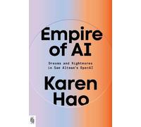 Empire of AI: Dreams and Nightmares in Sam Altman's OpenAI by Karen Hao NEUF