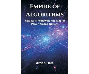 Empire of Algorithms: How AI Is Redrawing the Map of Power Among Nations