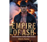 EMPIRE OF ASH: A Dark Obsessive Cowboy Mafia Romance