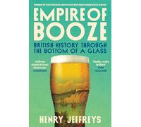 Empire of Booze: British History Through the Bottom of a Glass