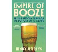 Empire of Booze British History Through the Bottom of a Glass - Henry Jeffreys - Allen & Unwin - ebook (ePub) - Livre
