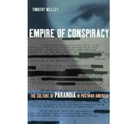 Empire of Conspiracy: The Culture of Paranoia in Postwar America
