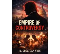 Empire of Controversy: How Power, Perception, and Belief Rewrote Reality in Modern America