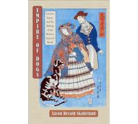 Empire of Dogs: Canines, Japan, and the Making of the Modern Imperial World