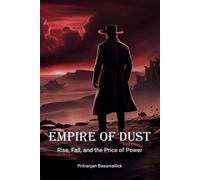 Empire Of Dust: Rise, Fall, And The Price Of Power