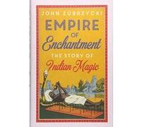 Empire of Enchantment: The Story of Indian Magic - [Version Originale] Inconnu (Auteur)