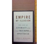 Empire of Illusion: The End of Literacy and the Triumph of Spectacle