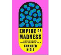 Empire of Madness A Physician's Case for Reimagining Global Mental Health - Khameer Kidia - Crown - ebook (ePub) - Livre