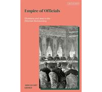 Empire of Officials Christians and Jews in the Ottoman Bureaucracy - Professor Abdulhamit Kirmizi - I.B. Tauris - ebook (ePub) - Livre