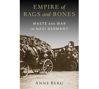 Empire of Rags and Bones: Waste and War in Nazi Germany
