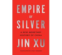 Empire of Silver: A New Monetary History of China