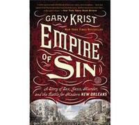 Empire of Sin A Story of Sex Jazz Murder and the Battle for Modern New Orleans by Gary Krist Gary Krist (Auteur)
