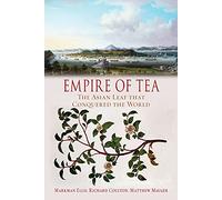 Empire of Tea: The Asian Leaf That Conquered the World
