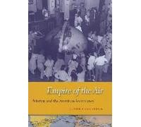 Empire Of The Air - Aviation And The American Ascendancy