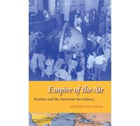 Empire of the Air: Aviation and the American Ascendancy