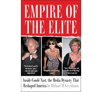 Empire of the Elite: Inside Condé Nast, the Media Dynasty That Reshaped America