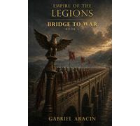 Empire of the Legions: Bridge to War