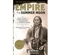 Empire of the Summer Moon: Quanah Parker and the Rise and Fall of the Comanches, the Most Powerful Indian Tribe in American History