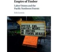 Empire of Timber by Erik University of Rhode Island Loomis Unknown (Auteur)