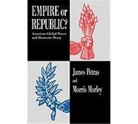 Empire or Republic? Petras, James F., Morley, Morris (Auteur)