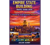 Empire State Building Travel Guide 2026: Discover NYC’s Legendary Skyline - Insider Visitor Tips, Best Observation Deck Views & Photography Secrets for First-Time Travelers