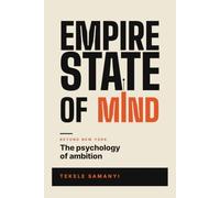 EMPIRE STATE OF MIND: Beyond New York: The Psychology of Ambition