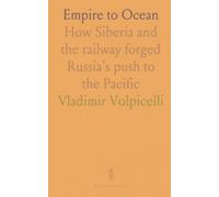 Empire to Ocean: How Siberia and the railway forged Russia’s push to the Pacific
