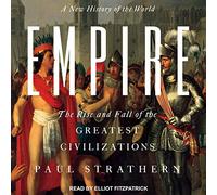 Empire : une nouvelle histoire du monde : la montée et la chute des plus grandes civilisations
