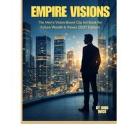 EMPIRE VISIONS: The Men's Vision board Clip Art book for future wealth & power (2027 Edition)