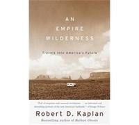 Empire Wilderness Robert D. Kaplan (Auteur)
