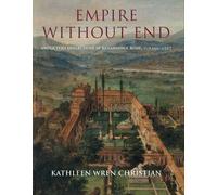 Empire Without End: Antiquities Collections in Renaissance Rome, c. 1350-1527