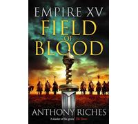Empire XV: Field of Blood - Anthony Riches - Hodder & Stoughton - ebook (ePub) - Livre