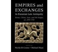 Empires and Exchanges in Eurasian Late Antiquity: Rome, China, Iran, and the Steppe, ca. 250e750 - [Version Originale] Inconnu (Auteur)