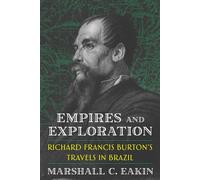 Empires and Exploration Richard Francis Burton's Travels in Brazil - Marshall C. Eakin - University of Pittsburgh Press - ebook (ePub) - Livre