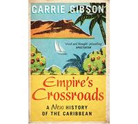 Empire's Crossroads: A New History of the Caribbean