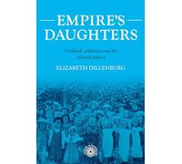 Empire's Daughters: Girlhood, Whiteness, and the Colonial Project